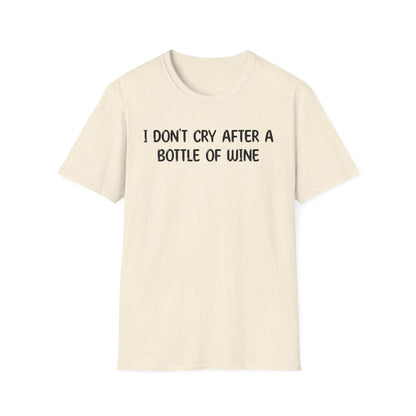 I Don't Cry After a Bottle Of Wine - Classic Fit