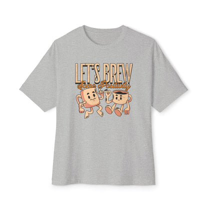 Let's Brew Some Positivity - Oversized Fit Shirt