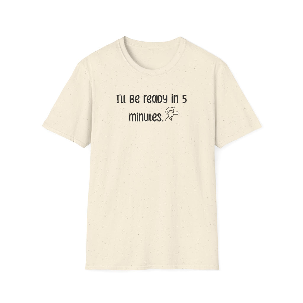 Ill Be Ready In 5 - Classic Fit