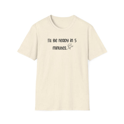 Ill Be Ready In 5 - Classic Fit