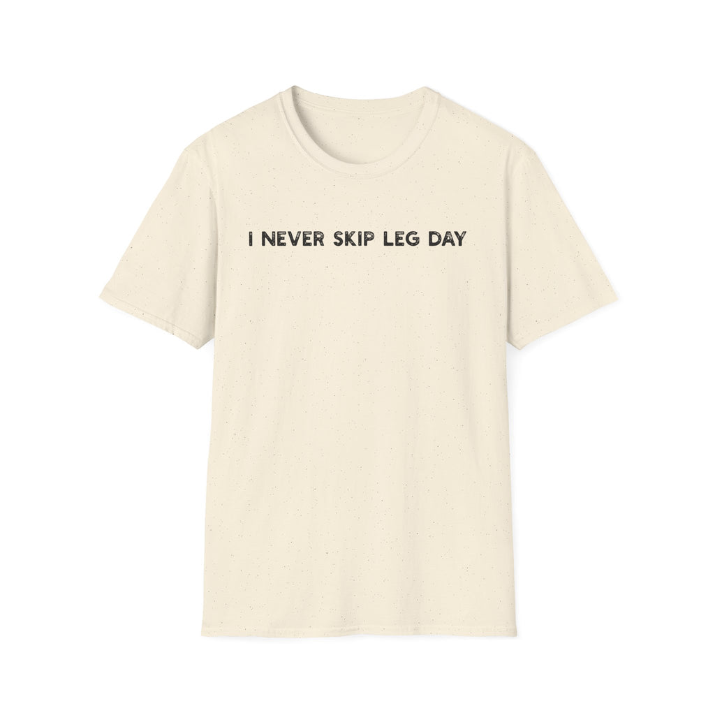 I Never Skip Leg Day - Classic Fit