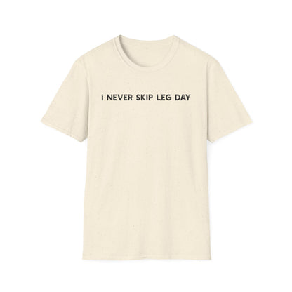 I Never Skip Leg Day - Classic Fit