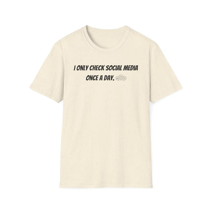 I Only Check Social Media Once a Day - Classic Fit