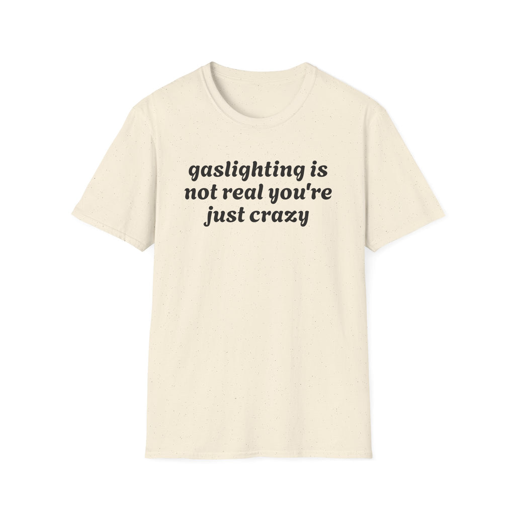 Gaslighting Is Not Real - Classic Fit