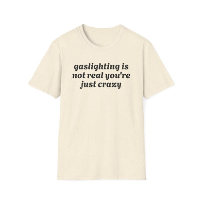 Gaslighting Is Not Real - Classic Fit