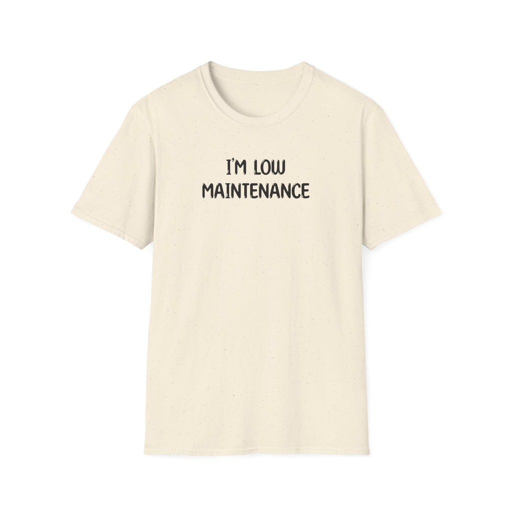 I'm Low Maintenance - Classic Fit