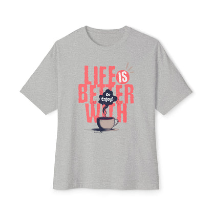 Life Better With Coffee - Oversized Fit Shirt