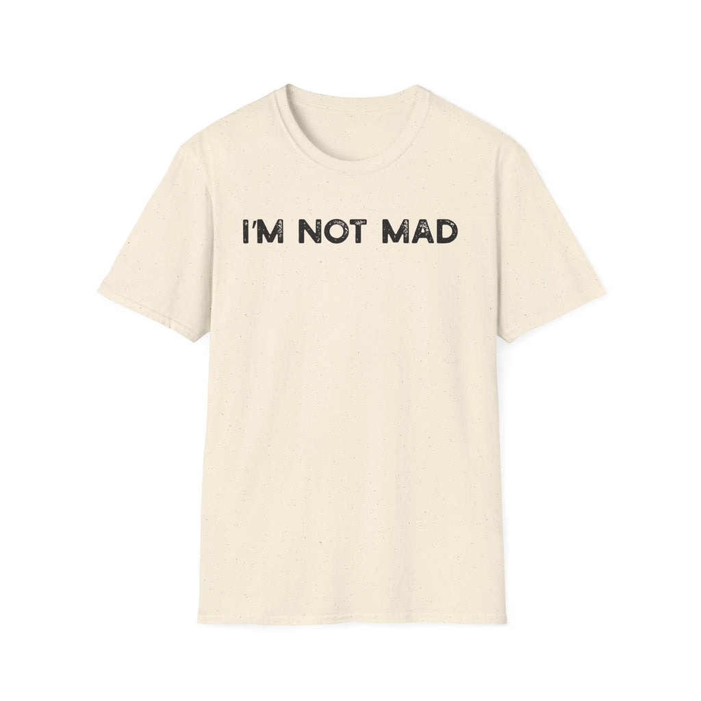 I'm Not Mad - Classic Fit