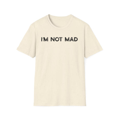 I'm Not Mad - Classic Fit