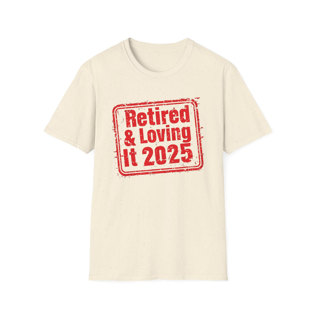 Retired And Loving It - Classic Fit