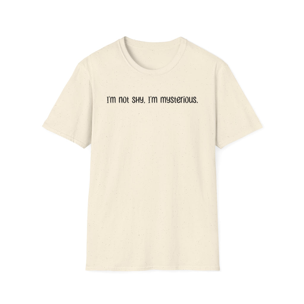 I'm Not Shy I'm Mysterious - Classic Fit