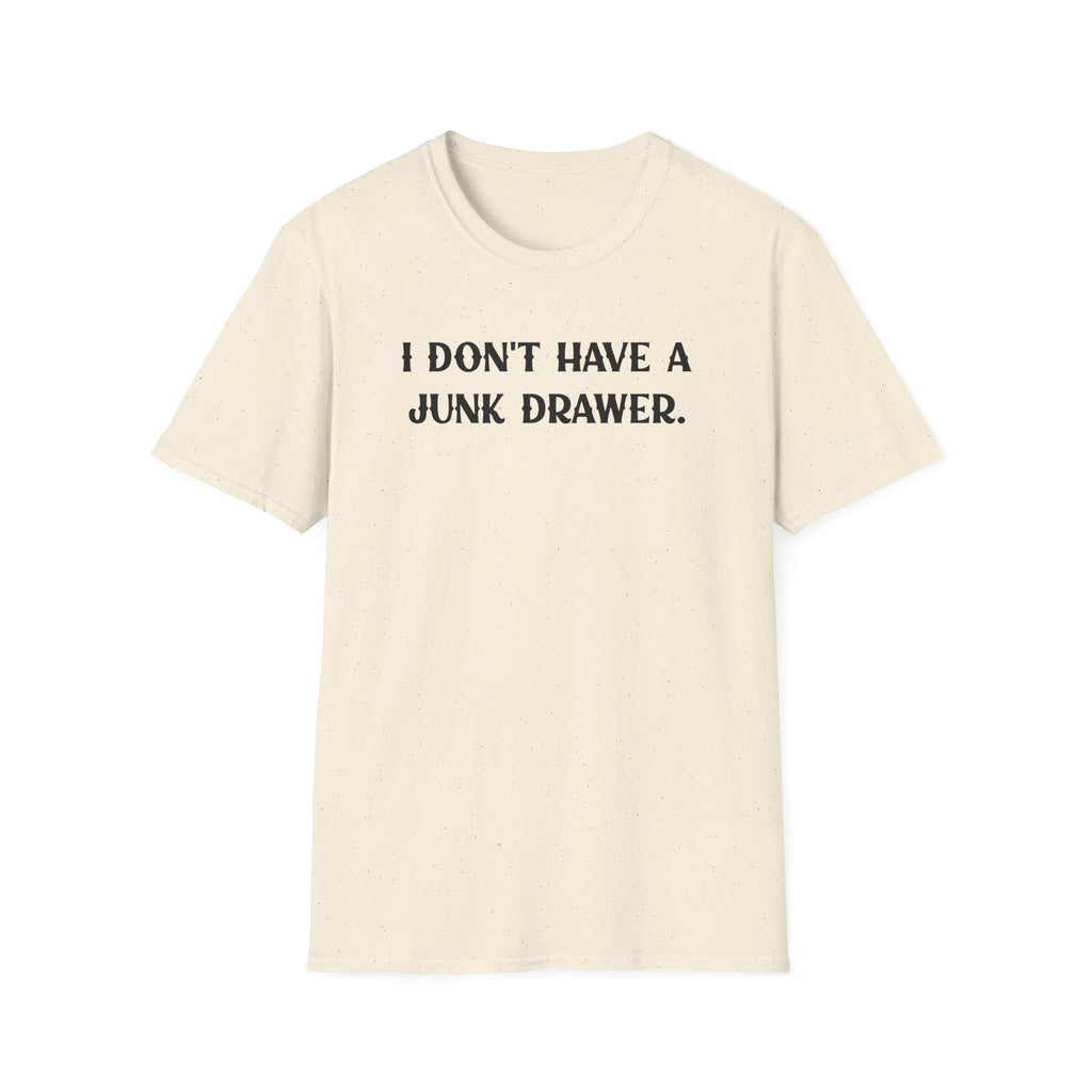 I Don't Have a Junk Drawer - Classic Fit