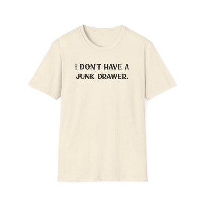 I Don't Have a Junk Drawer - Classic Fit