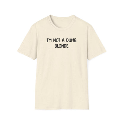 I'm Not a Dumb Blonde - Classic Fit