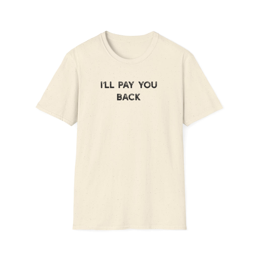 I'll Pay You Back - Classic Fit