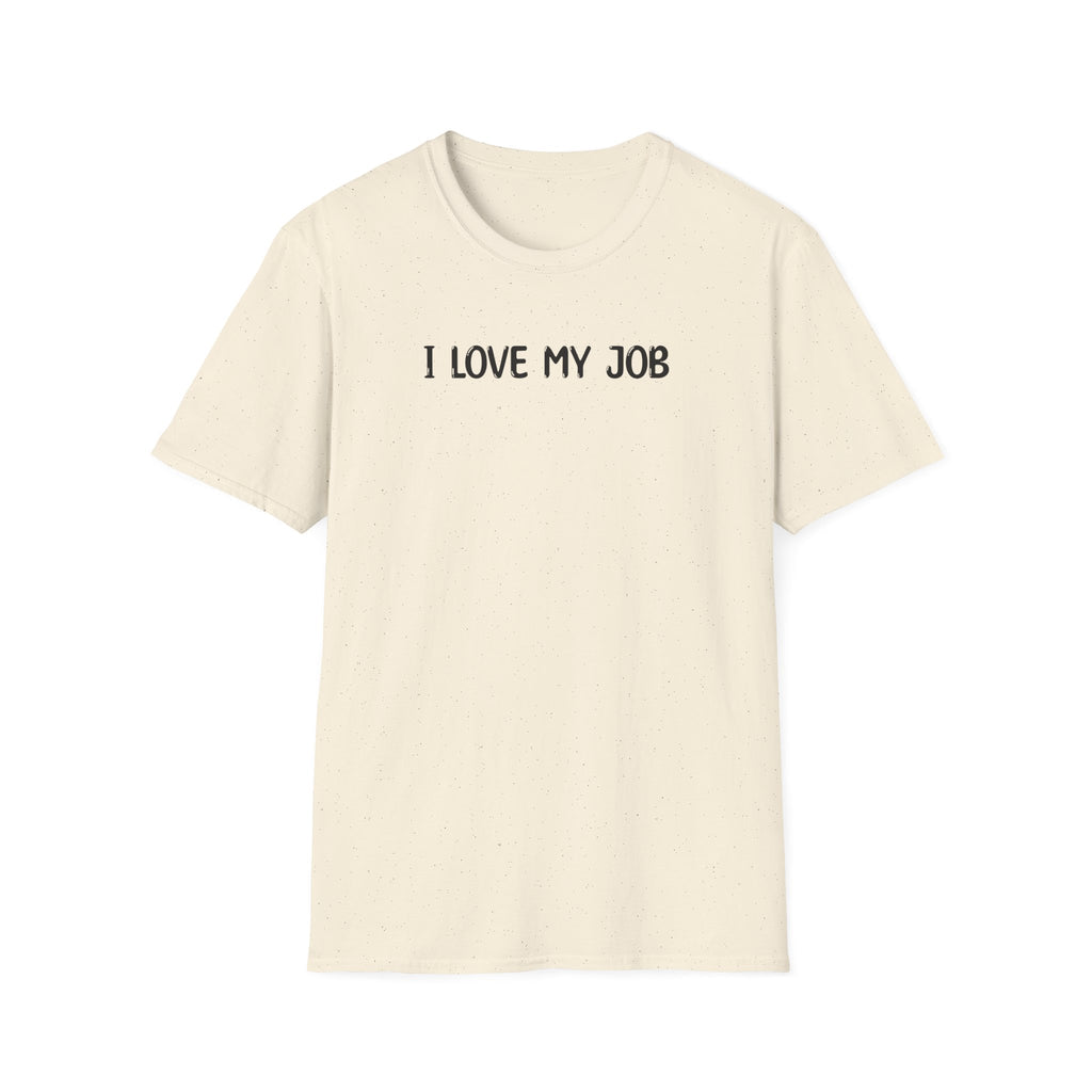 I Love My Job - Classic Fit