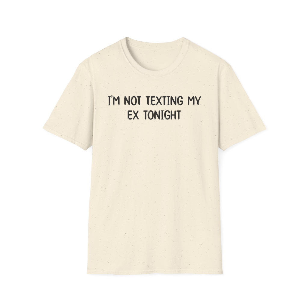 I'm Not Texting My Ex Tonight - Classic Fit