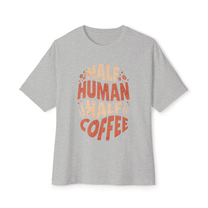 Half Human Half Coffee - Oversized Fit
