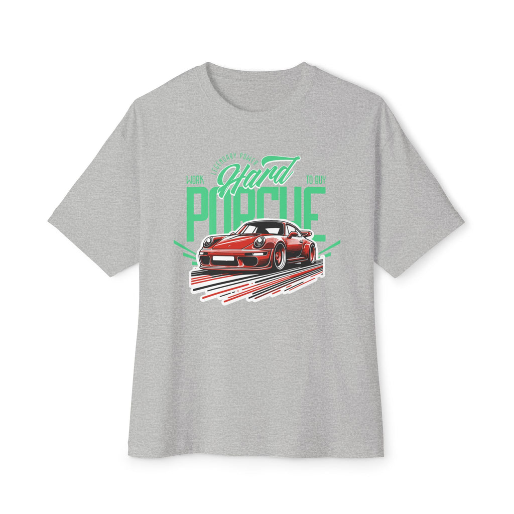 Work Hard to Buy Porche - Oversized Fit