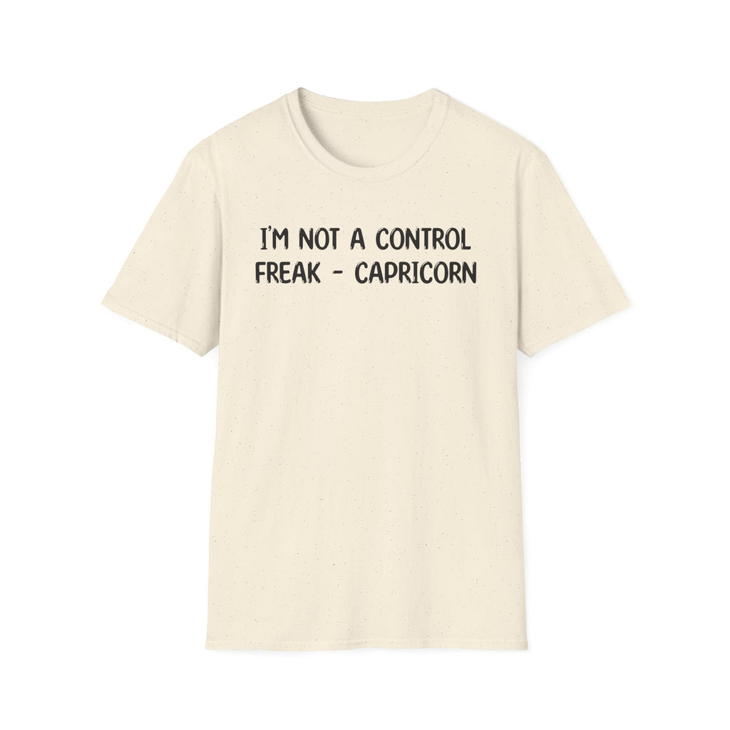I'm Not a Control Freak Capricorn - Classic Fit