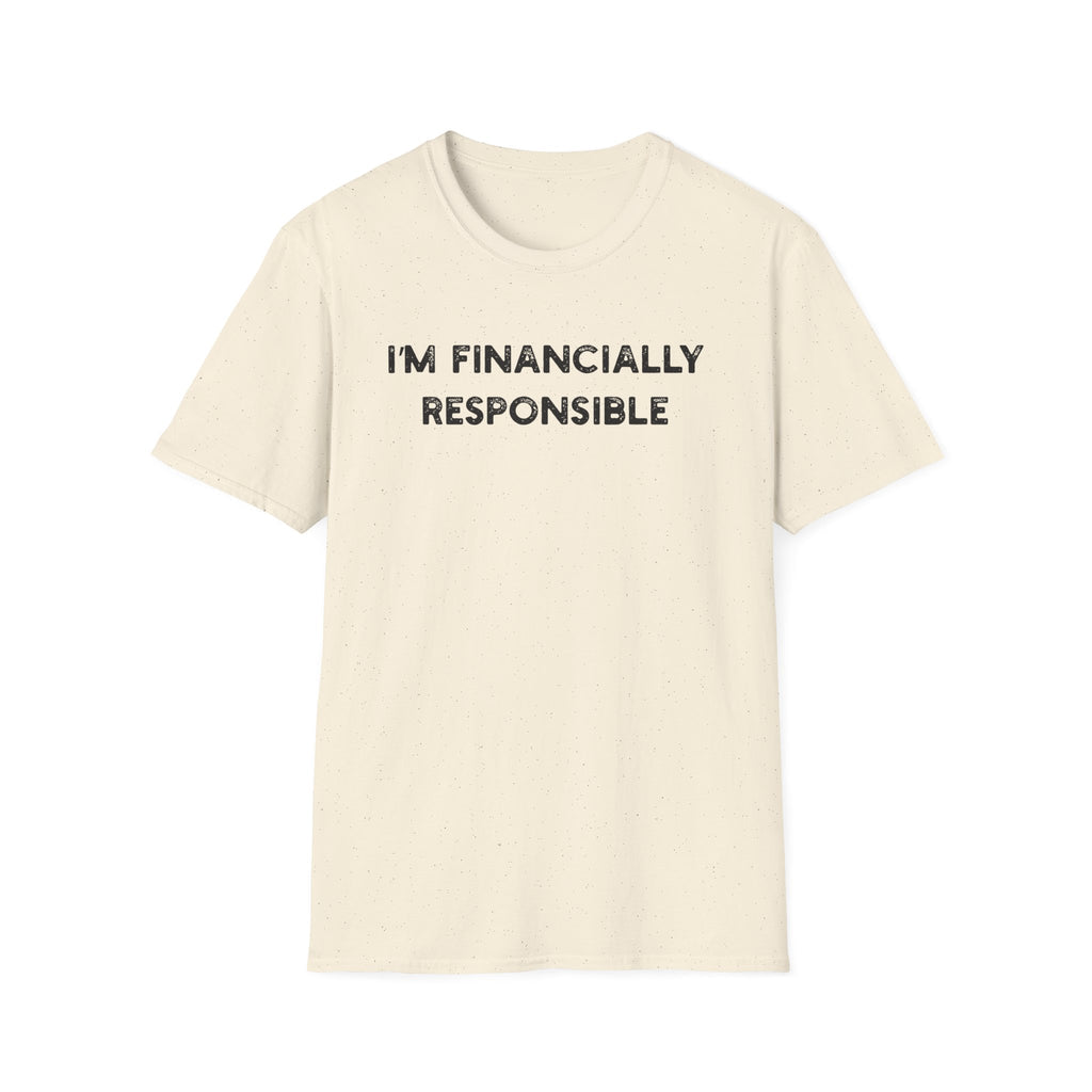 I'm Financially Responsible - Classic Fit
