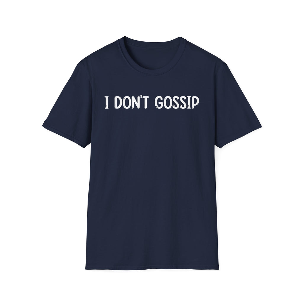 I Don't Gossip - Classic Fit