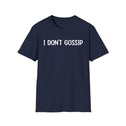 I Don't Gossip - Classic Fit
