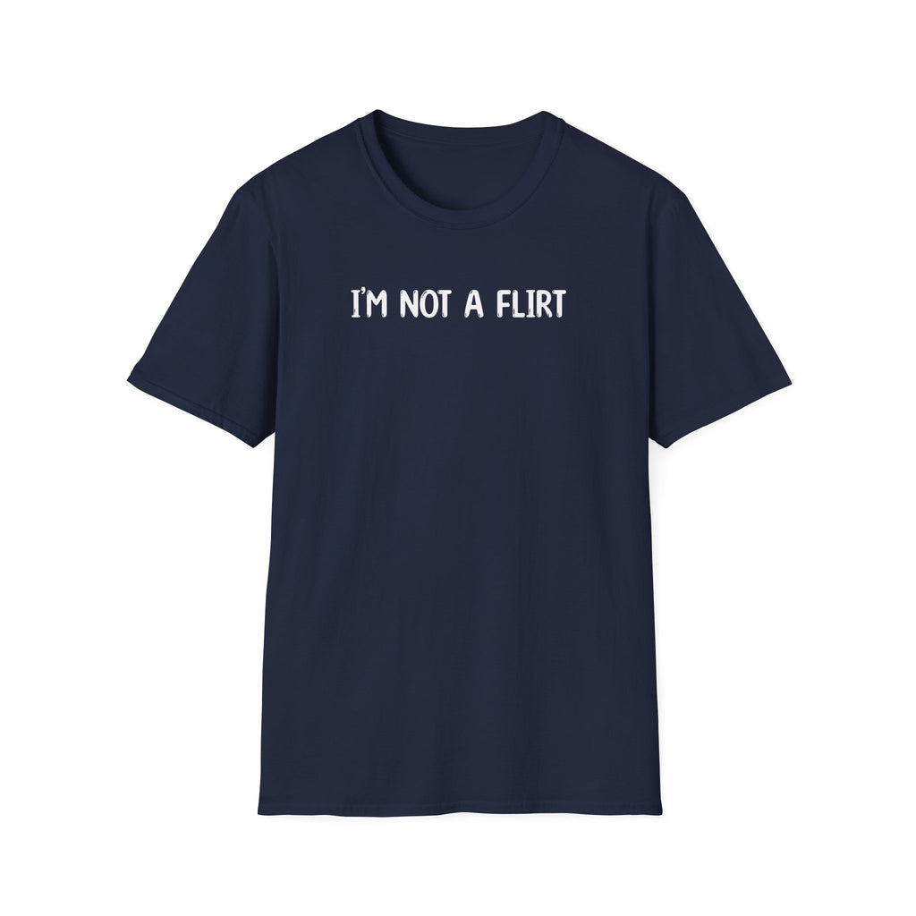 I'm Not a Flirt - Classic Fit