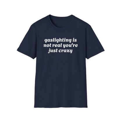 Gaslighting Is Not Real - Classic Fit