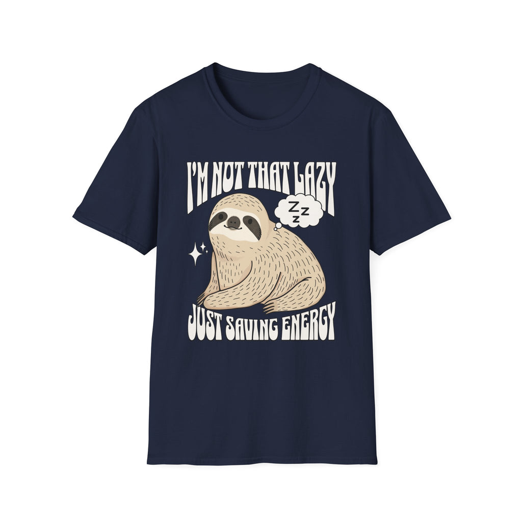 I'm Not That Lazy Just Saving Energy - Classic Fit