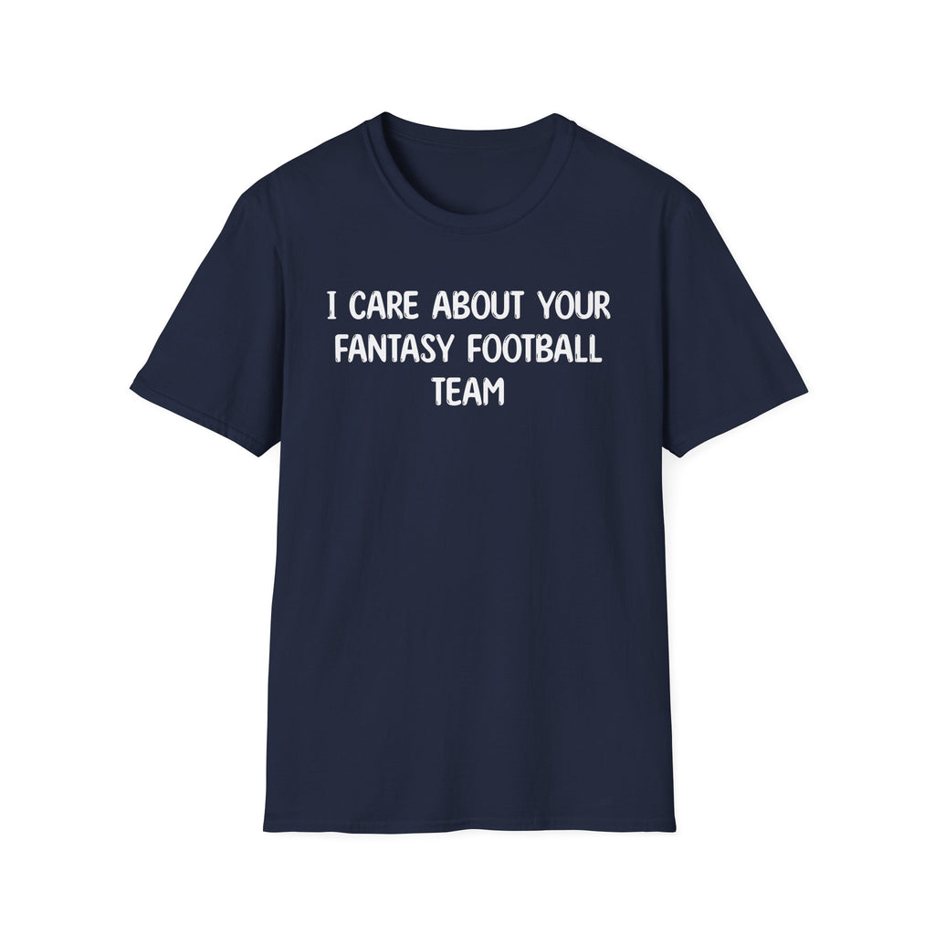 I Care About Your Fantasy Football Feam - Classic Fit