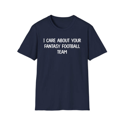 I Care About Your Fantasy Football Feam - Classic Fit