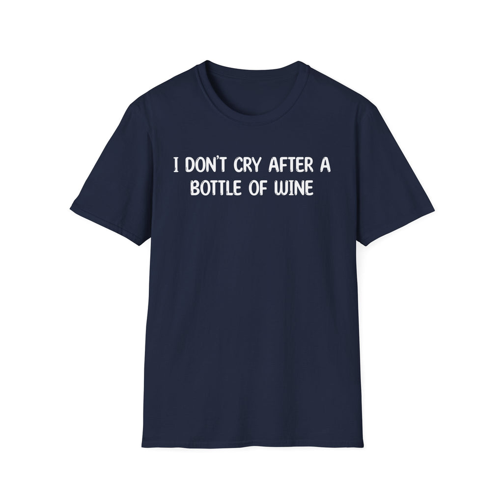 I Don't Cry After a Bottle Of Wine - Classic Fit