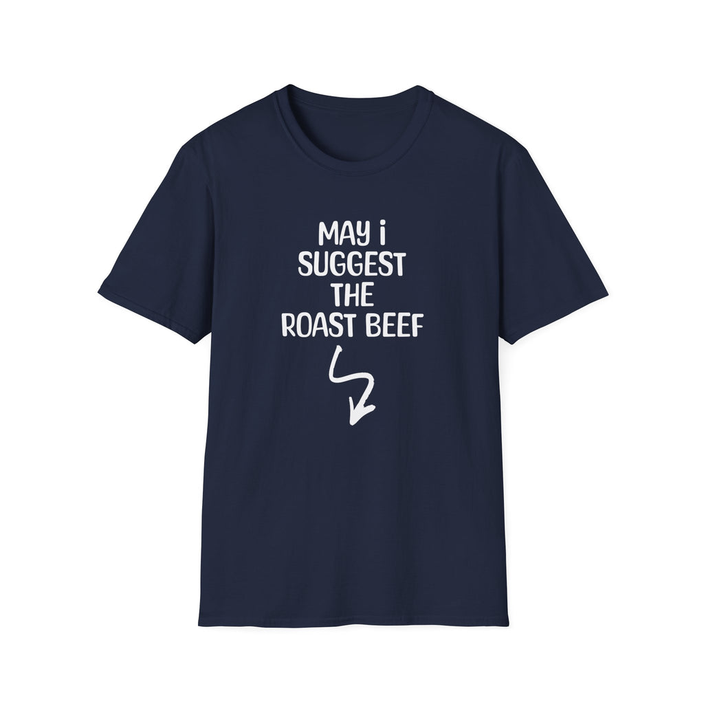 May I Suggest The Roast Beef - Classic Fit