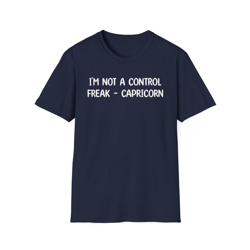 I'm Not a Control Freak Capricorn - Classic Fit