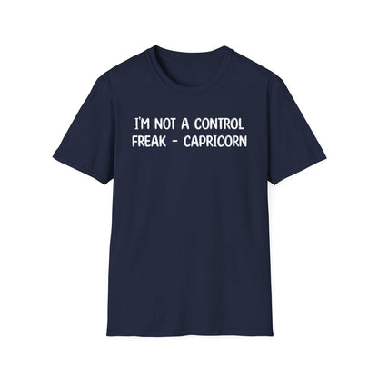 I'm Not a Control Freak Capricorn - Classic Fit