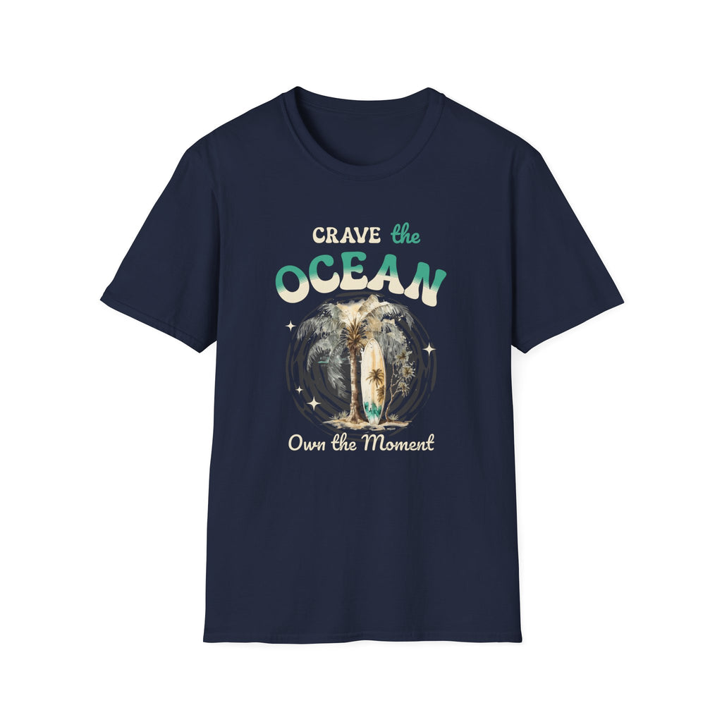Crave the Ocean Own the Moment  - Classic Fit
