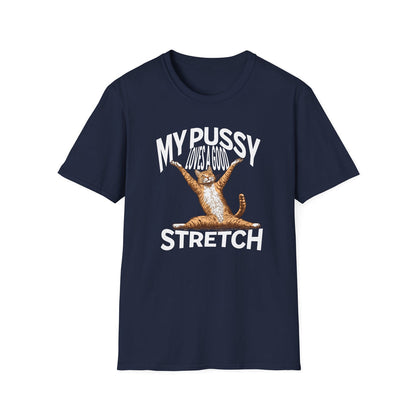 My Pussy Loves a Good Stretch - Classic Fit