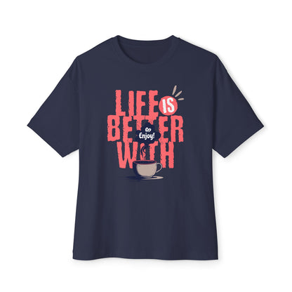 Life Better With Coffee - Oversized Fit Shirt