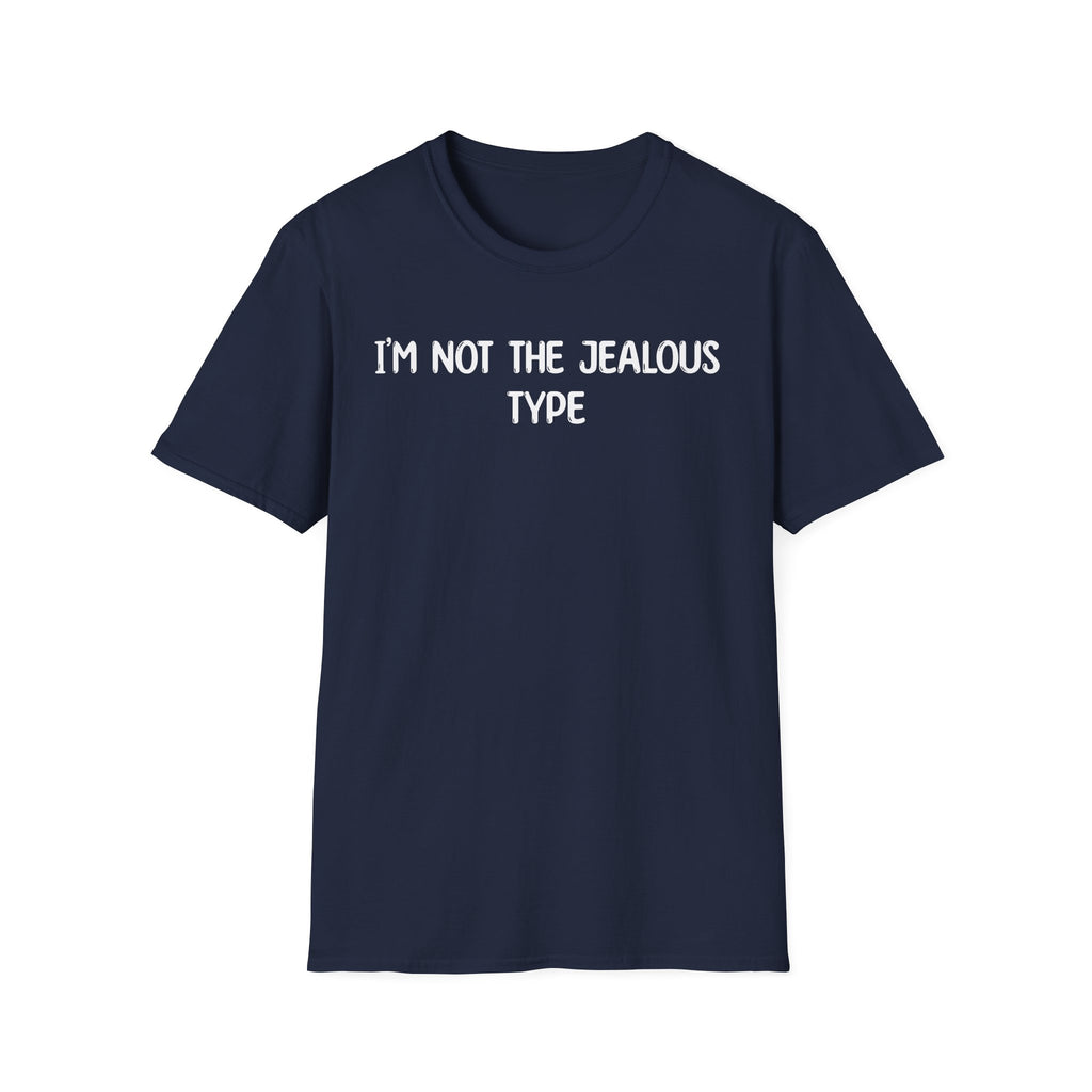 I'm Not The Jealous Type - Classic Fit