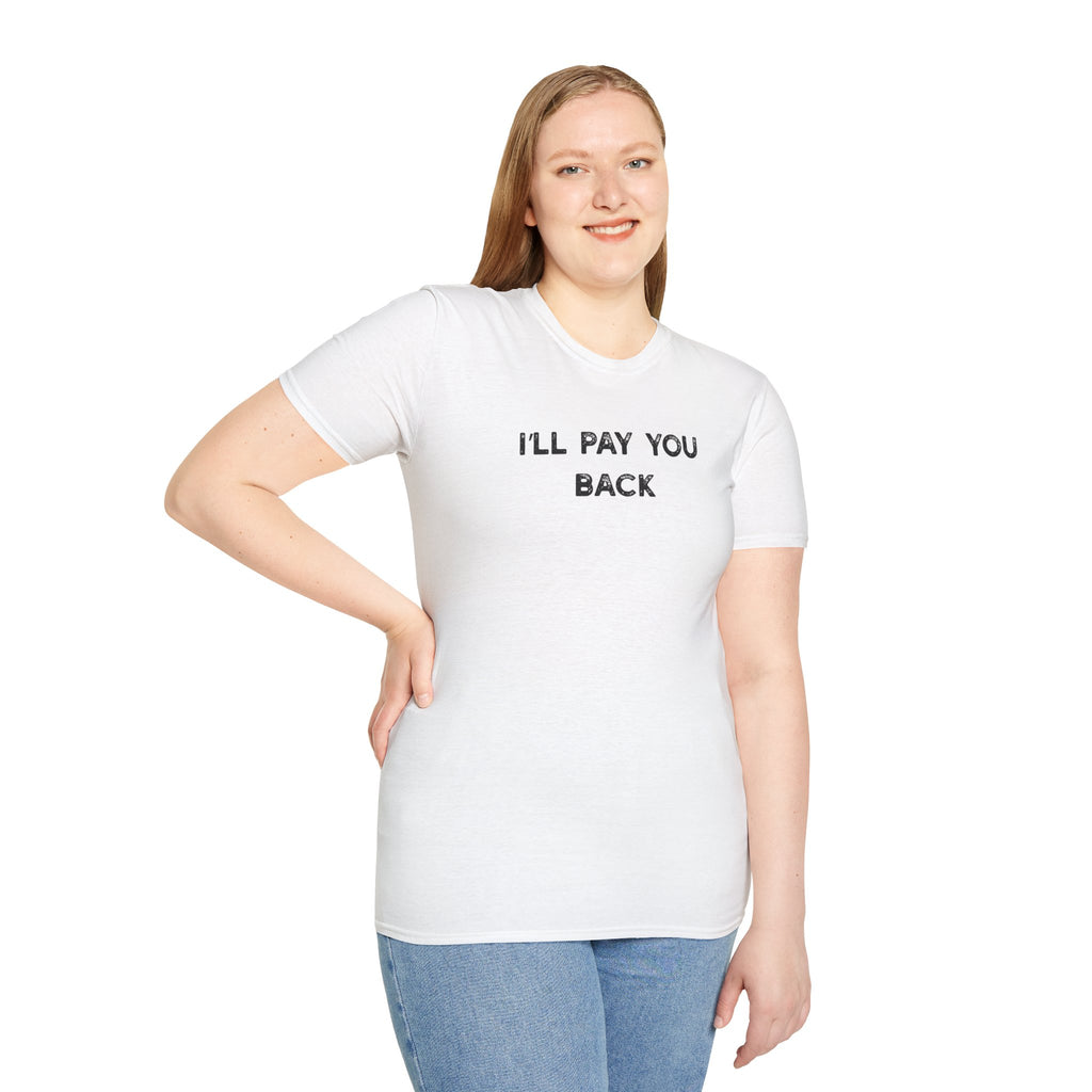 I'll Pay You Back - Classic Fit