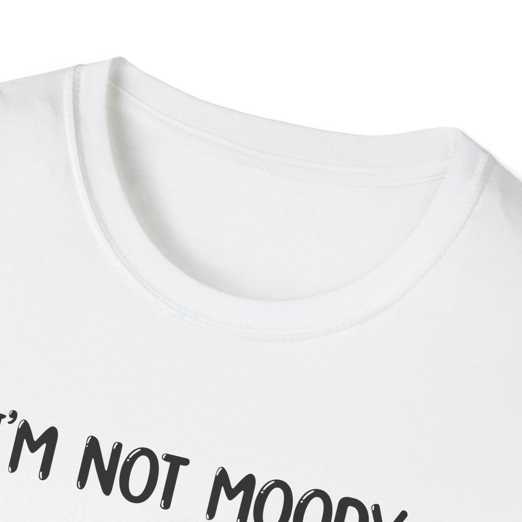 I'm Not Moody - Classic Fit