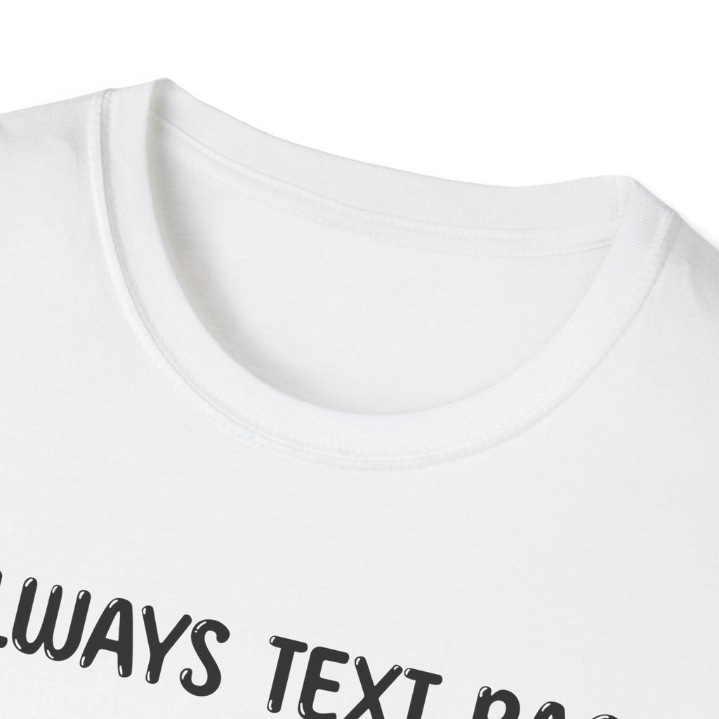 I Always Text Back - Classic Fit