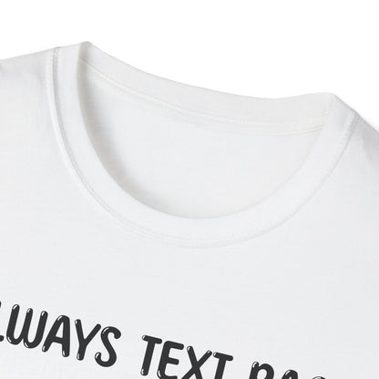 I Always Text Back - Classic Fit