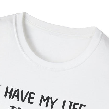 I Have My Life Together - Classic Fit