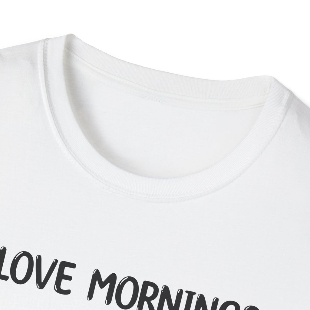 I Love Mornings - Classic Fit
