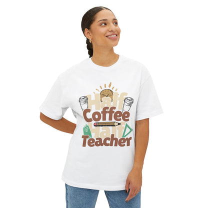 Half Coffe Half Teacher - Oversized Fit Shirt