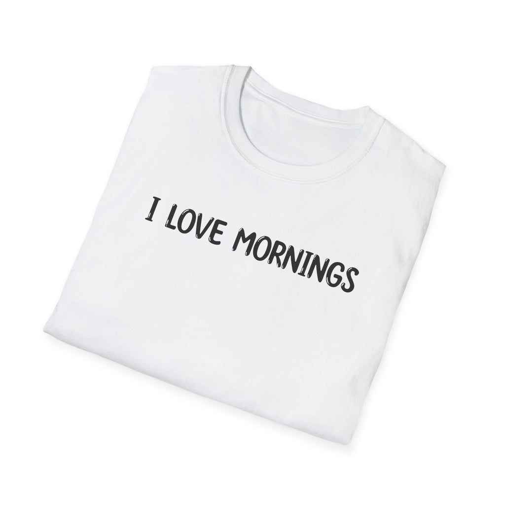 I Love Mornings - Classic Fit
