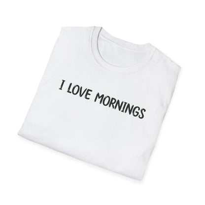 I Love Mornings - Classic Fit