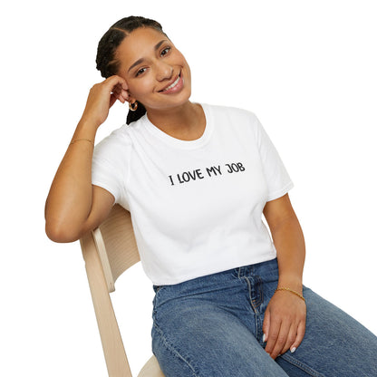 I Love My Job - Classic Fit